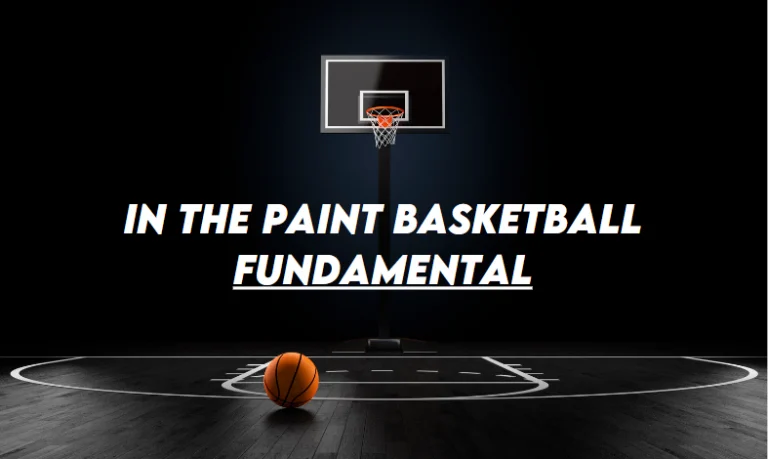 In The Paint Basketball Fundamental [Complete Guide]